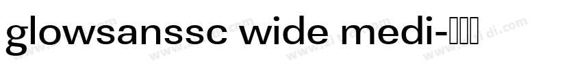 glowsanssc wide medi字体转换